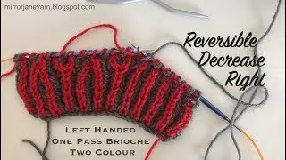 Reversible Decrease Right One Pass Brioche Left Handed