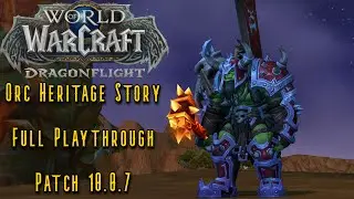 WoW Dragonflight 10.0.7: The Orc Heritage Questline (Full Playthrough) Orc Heritage Armor