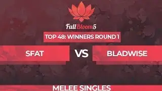 SFAT vs Bladewise - Melee Singles Top 48: Winners Round 1 - Full Bloom 5