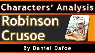 Robinson Crusoe - Characters' Analysis - Daniel Dafoe