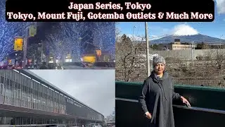 Japan Series || Tokyo|| Explore The Mount Fuji, Gotemba Outlets & much more