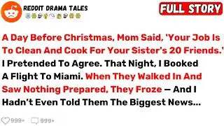 A Day Before Christmas, Mom Said, 'Your Job Is To Clean And Cook For Your... - Best Reddit Stories