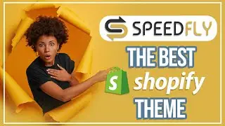 BEST SHOPIFY THEME 2023 : SPEEDFLY ! INCREASE YOUR SALES NOW