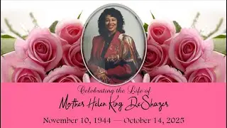 Celebrating The Life of Mother Helen King DeShazer  11-1-2025