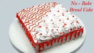 NO BAKE  BREAD CAKE | NO BAKE CAKE | NO BAKE BREAD CAKE RECIPE | 15 MINS CAKE RECIPE