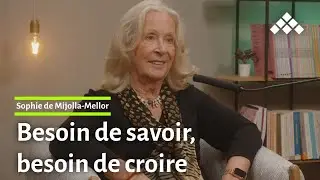 Sophie de Mijolla-Mellor | Besoin de savoir, besoin de croire (EXTRAIT 1)
