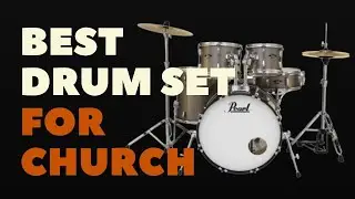Best Drum Sets for Church