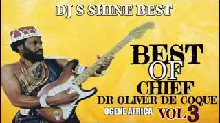 BEST OF CHIEF DR OLIVER DE COQUE OLD SCHOOL VOL3 BY DJ S SHINE BEST