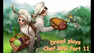 Dread plays Chef RPG part 11