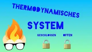Thermodynamische Systeme - Abgeschlossene / Offene Systeme