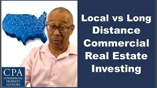 Local vs Long Distance Commercial Real Estate Investing