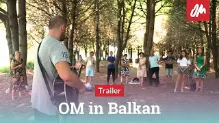 Trailer | OM im Balkan
