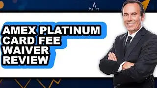Amex Platinum Card Fee Waiver Review - Is It Worth it?