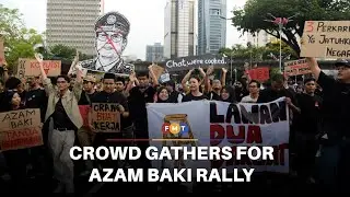 Crowds gather in KL for Azam Baki rally