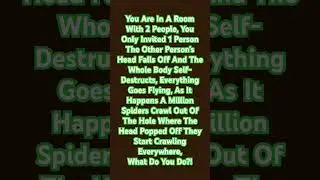 What Do You Do?!#Question#Bug Spray#Skeleton#Spiders#🕷️💀!!!