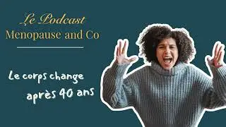 #3 Le corps change après 40 ans