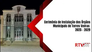 Cerimónia de Instalação dos Órgãos Municipais de Torres Vedras 2025 – 2029