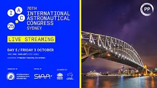 IAC 25 - Day 5 / Part 1 - Pyrmont Theatre - 76th International Astronautical Congress (IAC)