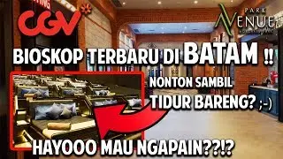 Bioskop TERBARU di BATAM!! Bisa Nonton sambil Tiduran juga - CGV Park Avenue [Things to do in Batam]