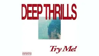 Deep Thrills &ndash; Try Me