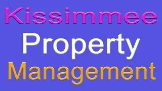 Property Management Kissimmee | 407-682-3355 | Kissimmee Property Management