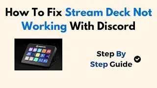 How To Fix Stream Deck Not Working With Discord