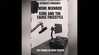 Mimi Mxnroe - The cure & The cause FreeStyle - CPX 2Step Remix 