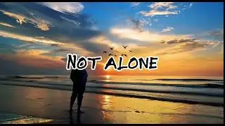 Not Alone(혼자가 아니야)
