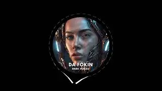 Da Fokin - Dark Voices (Original Mix)
