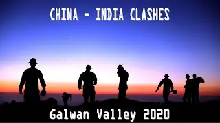 China-India Clashes - Galwan Valley 2020