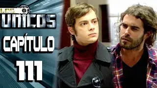 LOS &Uacute;NICOS  - Cap&iacute;tulo 111 - ALTA DEFINICI&Oacute;N