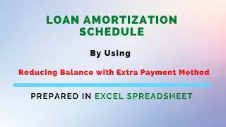 How to prepare loan amortization schedule by using the Reducing Balance Method with Extra PMT in Xls