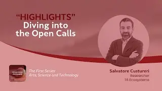 Highlights: Diving into the Open Calls | Salvatore Custureri, T6 Ecosystems