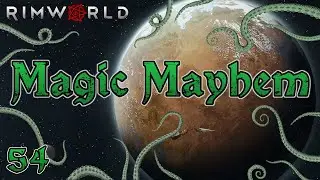 Rimworld: Magic Mayhem - Part 54: You're Not Helping.