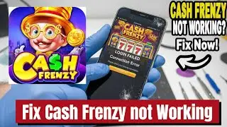 Cash Frenzy App Not Working? Fix It Fast!