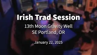 2025.01.22 Irish Trad Session 13th Moon Gravity Well Portland
