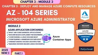 Azure Application Containers Part 1 | Docker Basics, Linux & Windows Docker Host | AZ-104 Tutorial
