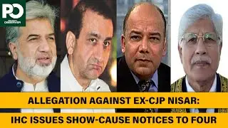 The allegation against ex-CJP Nisar: IHC issues show-cause notices to four, including author