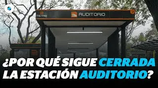 Metro CDMX: por qu&eacute; sigue cerrada la estaci&oacute;n Auditorio y cu&aacute;ndo reabrir&aacute; | Reporte Indigo