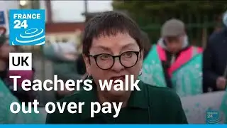 UK strike: Teachers walk out over pay, work conditions &bull; FRANCE 24 English