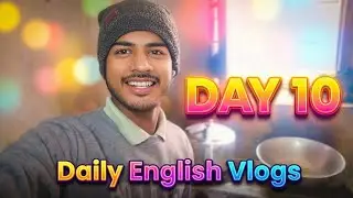 Day 10 of daily english vlogs||