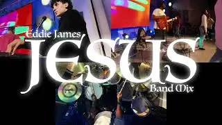 Jesus | Eddie James | LIVE From London England | Band Mix