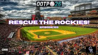 Out of the Park Baseball 26 - Rescue the Rockies (Ep 103)