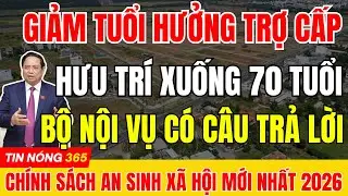 Bộ Nội Vụ Trả Lời : Có Giảm Tuổi Hưởng Trợ Cấp Hưu Trí Xuống 70 Hay Không? |#tintuc  #ansinhxahoi