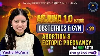 ARJUNA CLASS – 20 | OBG | Abortion & Ectopic Pregnancy | Yashvi Ma’am | Nursing Officer 🔥👩‍⚕️