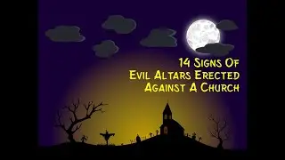14 Signs of evil altars erected against a church