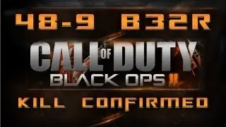 Black Ops 2 - B32R - 48-9 Kill Confirmed