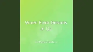 When River Dreams of Us