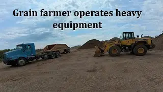 Grain farmer turned heavy equipment operator!