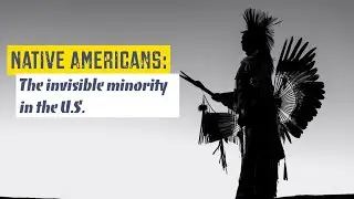 Native Americans: The invisible minority in the U.S.